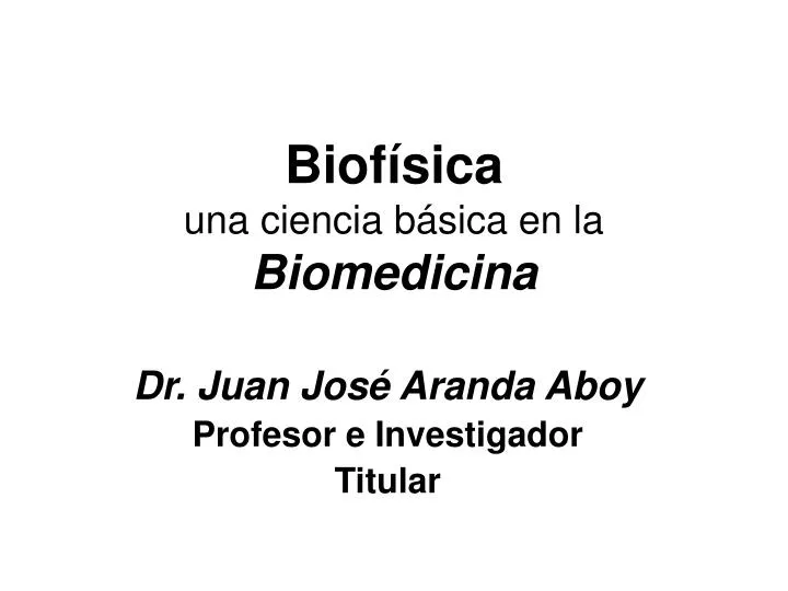 biof sica una ciencia b sica en la biomedicina