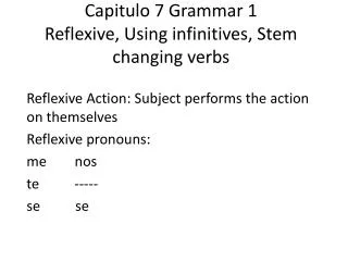 Capitulo 7 Grammar 1 Reflexive, Using infinitives, Stem changing verbs