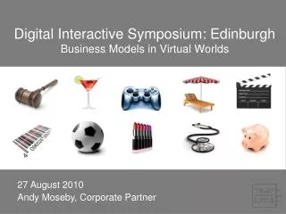 Digital Interactive Symposium: Edinburgh Business Models in Virtual Worlds