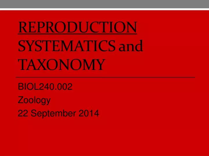 reproduction systematics and taxonomy