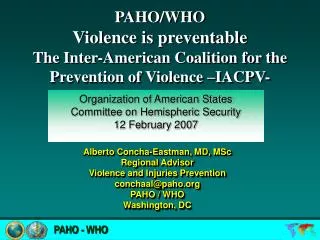 Alberto Concha-Eastman, MD, MSc Regional Advisor Violence and Injuries Prevention