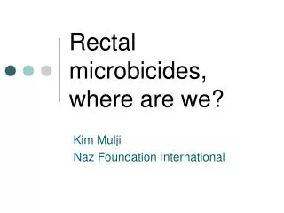 Rectal microbicides, where are we?