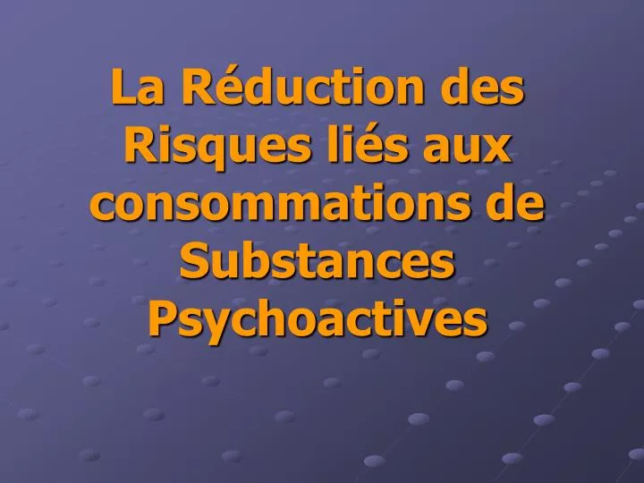 la r duction des risques li s aux consommations de substances psychoactives