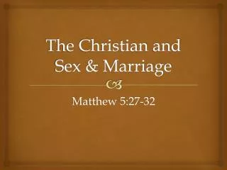 The Christian and Sex &amp; Marriage