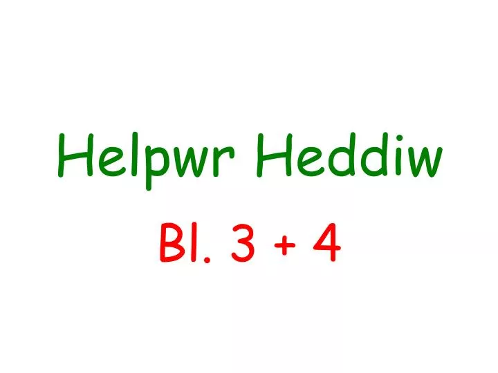 helpwr heddiw