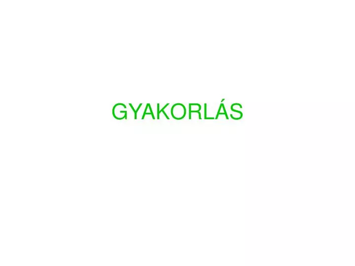 gyakorl s