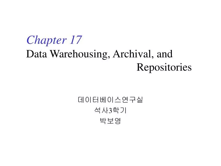 chapter 17 data warehousing archival and repositories