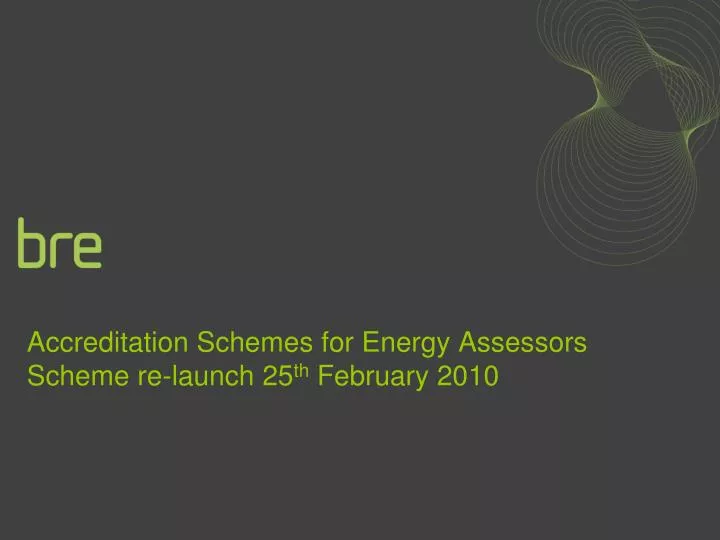 accreditation schemes for energy assessors scheme re launch 25 th february 2010