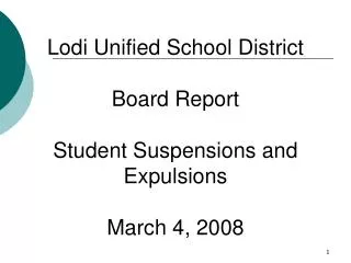 Lodi Unified School District Board Report Student Suspensions and Expulsions March 4, 2008