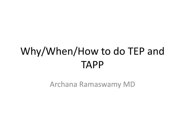 why when how to do tep and tapp