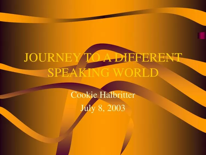 journey to a different speaking world