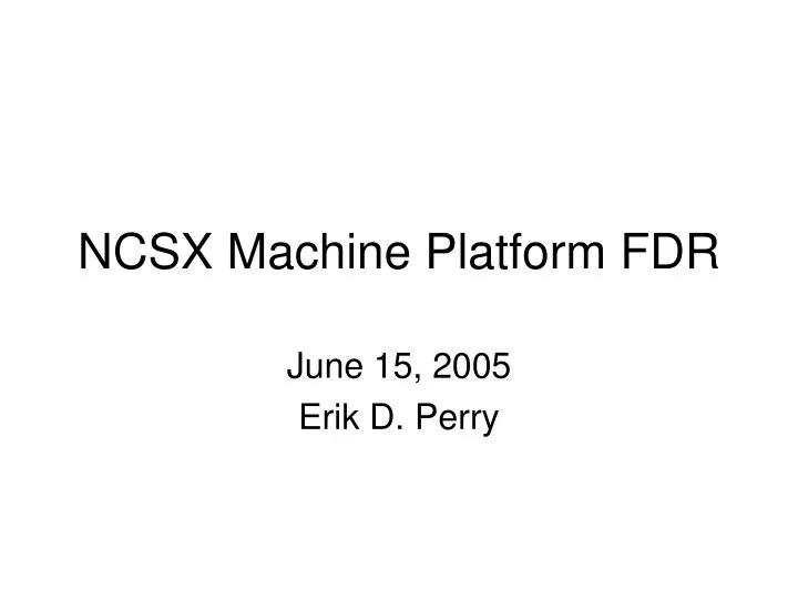 ncsx machine platform fdr