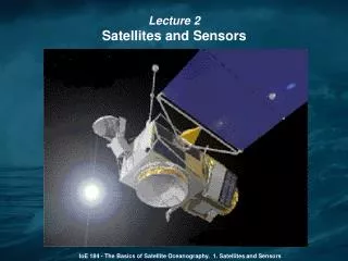 IoE 184 - The Basics of Satellite Oceanography. 1. Satellites and Sensors