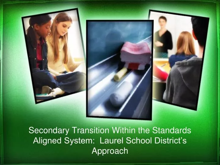 secondary transition within the standards aligned system laurel school district s approach