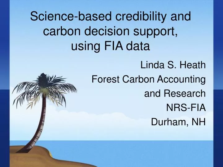 science based credibility and carbon decision support using fia data