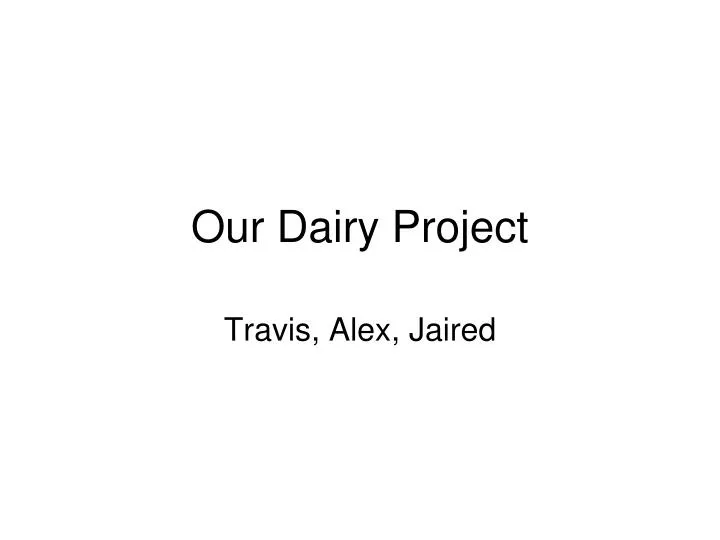 our dairy project