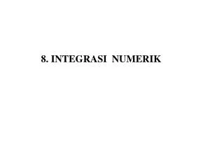 8. INTEGRASI NUMERIK