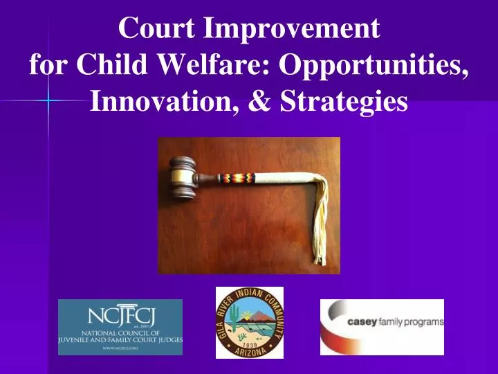 court improvement for child welfare opportunities innovation strategies