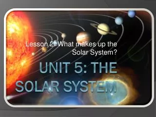 Unit 5: The solar system