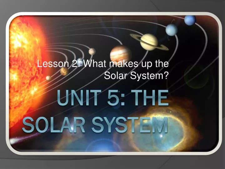 lesson 2 what makes up the solar system
