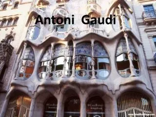 Antoni Gaudi