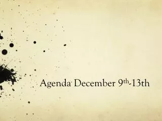 Agenda December 9 th -13th