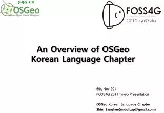 6th, Nov 2011 FOSS4G 2011 Tokyo Presentation OSGeo Korean Language Chapter