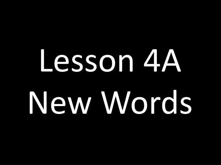 lesson 4a new words