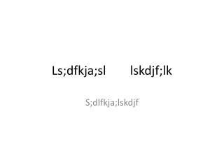 ls dfkja sl lskdjf lk