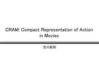 CRAM: Compact Representation of Action in Movies