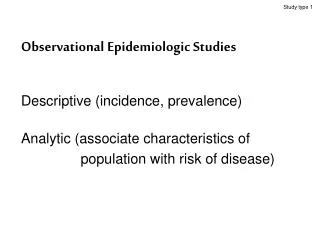Observational Epidemiologic Studies Descriptive (incidence, prevalence)