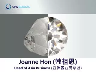 Joanne Hon ( ??? ) Head of Asia Business ( ??????? )