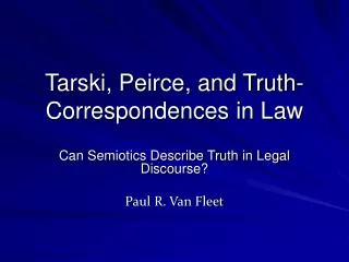 Tarski, Peirce, and Truth-Correspondences in Law