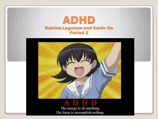 ADHD Mahina Laguisan and Kevin Do Period 3