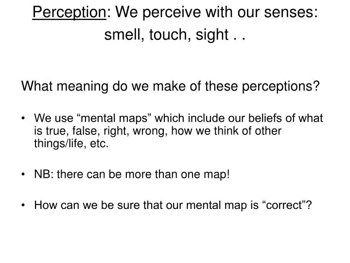 perception we perceive with our senses smell touch sight