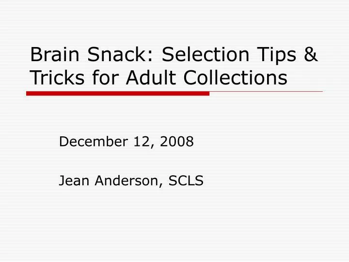 brain snack selection tips tricks for adult collections