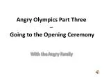 Angry Olympics Part Three – Going to the Opening Ceremony