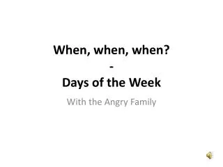 when when when days of the week
