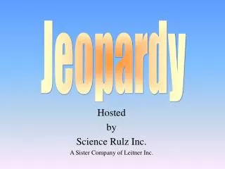 Hosted by Science Rulz Inc. A Sister Company of Leitner Inc.