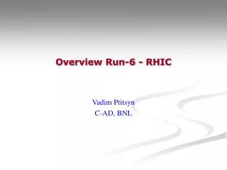 Overview Run-6 - RHIC