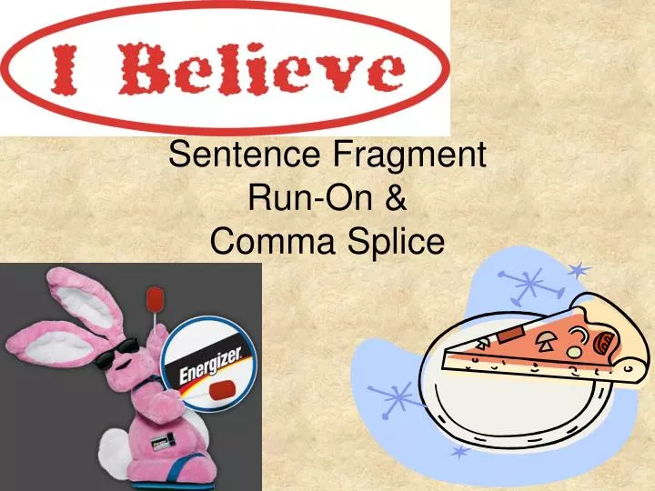 sentence fragment run on comma splice