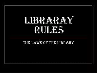 LIBRARAY RULES