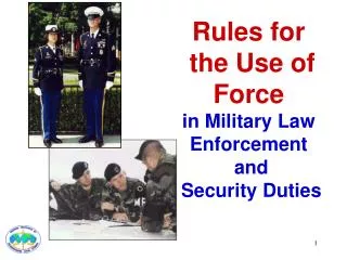 Rules for the Use of Force in Military Law Enforcement and Security Duties