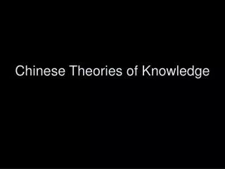 Chinese Theories of Knowledge