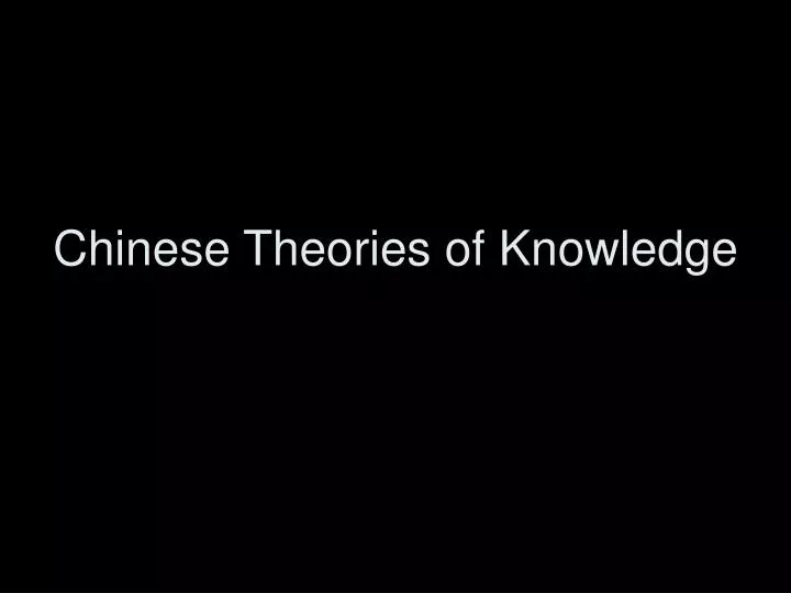 chinese theories of knowledge