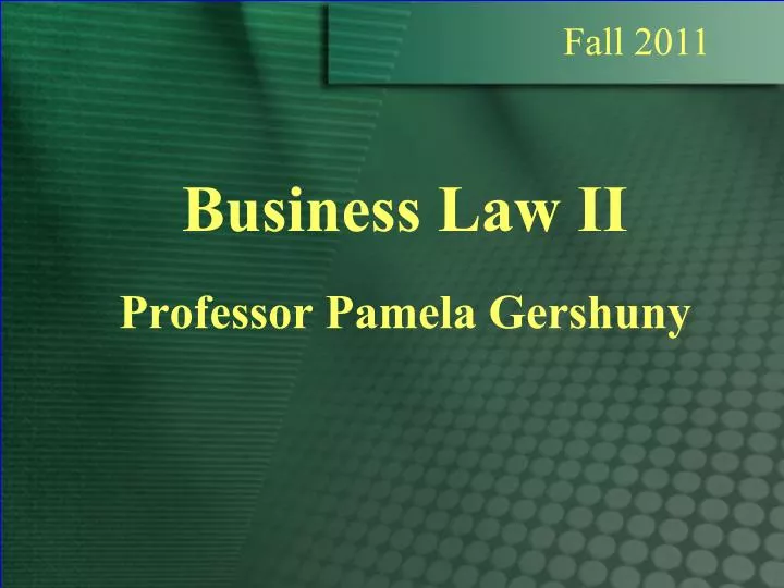 business law ii professor pamela gershuny