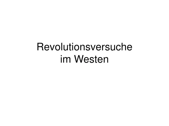 revolutionsversuche im westen