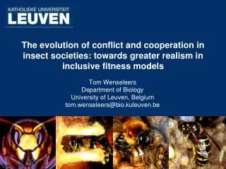 Tom Wenseleers Department of Biology University of Leuven, Belgium tom.wenseleers@bio.kuleuven.be