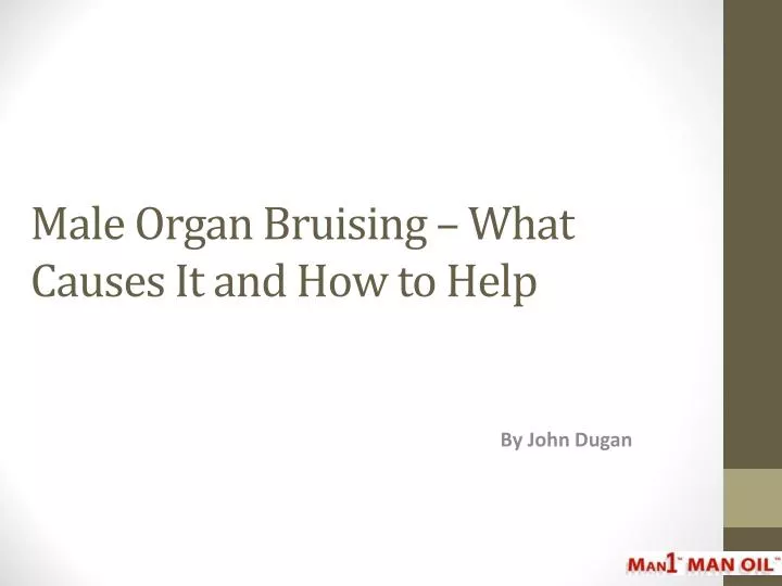 male organ bruising what causes it and how to help