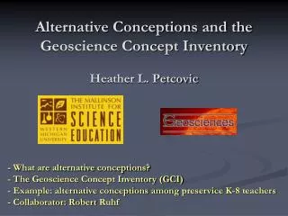 Alternative Conceptions and the Geoscience Concept Inventory Heather L. Petcovic